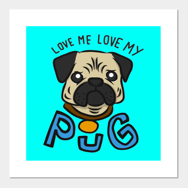 Love me love my pug